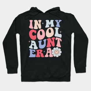 In my Cool Aunt Era Funny Auntie Retro Hoodie